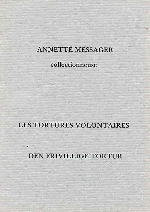 Les Tortures Volontaires. Den Frivillige Tortur. (Annette Messager Collectionneuse)