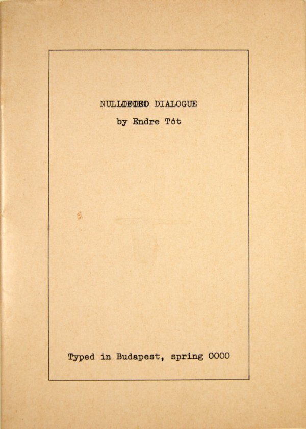Null Dialogue : Typed in Budapest, spring 0000