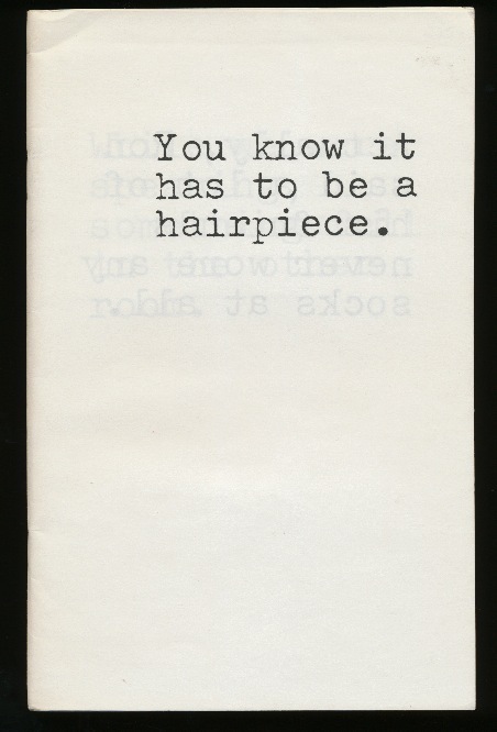 You know it has to be a hairpiece