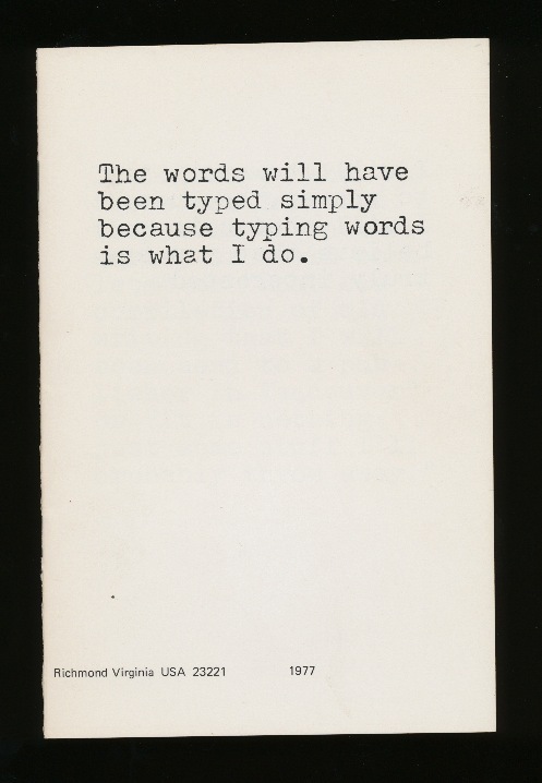 The words will have been typed simply because typing words is what I do