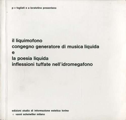 Il liquimofono congegno generatore di musica liquido e la poesia liquida inflessioni tuffate nell 'idromegafono
