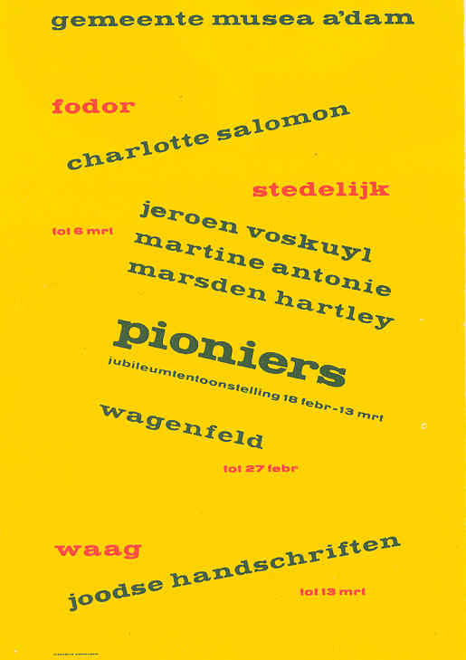 Gemeente Musea Amsterdam. Fodor: Charlotte Salomon. Stedelijk: Jeroen Voskuil, Marie Antonie, Marsden Hartley, Pioniers, Wagenfeld. Waag: Joodse handschriften
