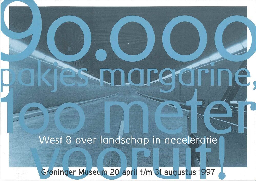 Tentoonstelling in Groninger Museum: 90.000 pakjes margarine, 100 meter vooruit, West 8 over landschap en acceleratie